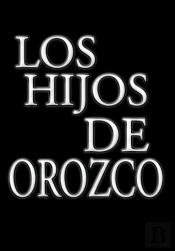 Los Hijos De Orozco: Genesis Of Refugio