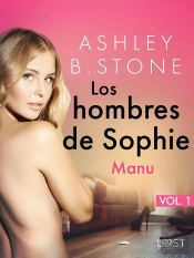 Los Hombres De Sophie 1: Manu – Una Novela Corta Erótica