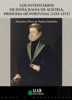 Los Inventarios De Doña Juana De Austria Princesa De Portugal (1535-1573)