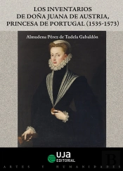 Los Inventarios De Doña Juana De Austria Princesa De Portugal (1535-1573)
