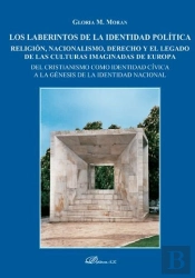 Los Laberintos De La Identidad Política. Religión, Nacionalismo, Derecho Y El Legado De Las Culturas