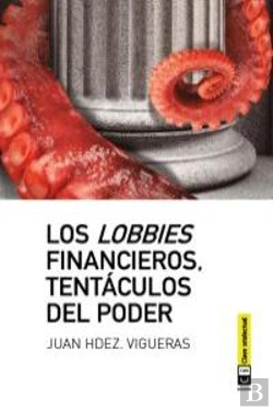 Bertrand.pt - Los Lobbies Financieros, Tentáculos Del Poder