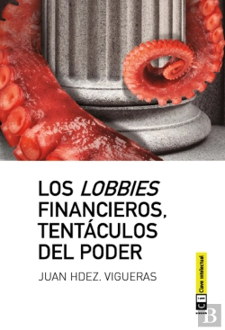 Bertrand.pt - Los Lobbies Financieros, Tentáculos Del Poder