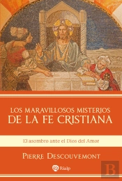 Los Maravillosos Misterios De La Fe Cristiana
