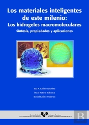 Los Materiales Inteligentes De Este Milenio: Los Hidrogeles Macromoleculares. Síntesis, Propiedades