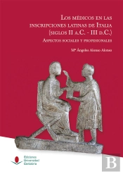 Los Médicos En Las Inscripciones Latinas De Italia (Siglos Ii A.C.-Iii D.C.): Aspectos Sociales Y Pr