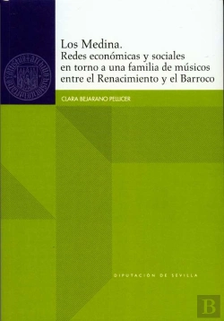 Bertrand.pt - Los Medina. Redes Económicas Y Sociales En Torno A Una Familia De Músicos Entre El Renacimiento Y El