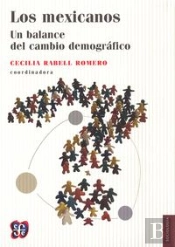 Los Mexicanos: Un Balance Del Cambio Demografico 