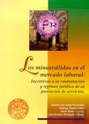 Los Minusválidos En El Mercado Laboral: Incentivos A Su Contratación Y Régimen Jurídico De Su Presta