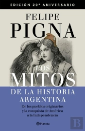 Los Mitos De La Historia Argentina 1. Edición Aniversario