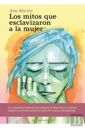 Los Mitos Que Esclavizaron A La Mujer