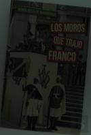 Los Moros Que Trajo Franco  