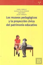 Los Museos Pedagógicos Y La Proyección Cívica Del Patrimonio Educativo