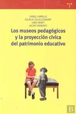 Bertrand.pt - Los Museos Pedagógicos Y La Proyección Cívica Del Patrimonio Educativo