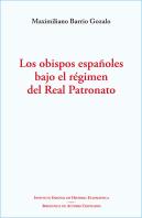 Los Obispos Españoles Bajo El Regimen Del Real Patronato