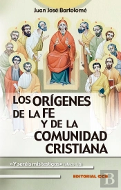 Los Orígenes De La Fe Y De La Comunidad Cristiana