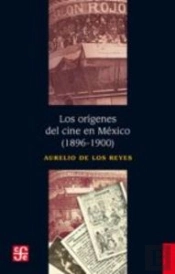 Los Origenes Del Cine En Mexico (1896-1900) 