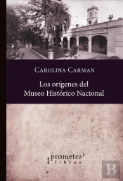 Los Orígenes Del Museo Histórico Nacional 1889-1897