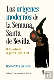 Los Origenes Modernos De La Semana Santa De Sevilla Ii