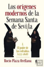 Los Orígenes Modernos De La Semana Santa De Sevilla