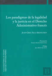 Los Paradigmas De La Legalidad Y La Justicia En El Derecho Administrativo Francés