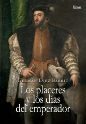 Los Placeres Y Los Dias Del Emperador