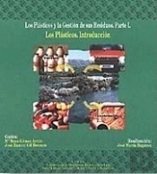 Los Plásticos Y La Gestión De Sus Residuos. Parte I. Los Plásticos. Introducción.