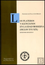 Los Plateros Valencianos En La Edad Moderna (Siglos Xvi-Xix)