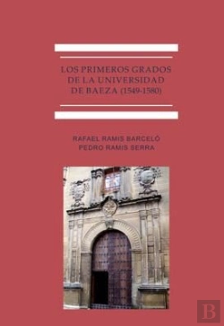 Bertrand.pt - Los Primeros Grados De La Universidad De Baeza (1549-1580)