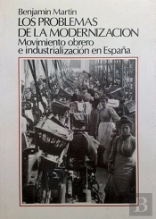 Los Problemas De La Modernización. Movimiento Obrero E Industrialización En España