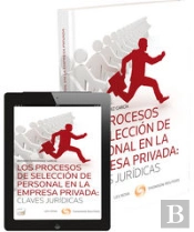 Los Procesos De Selección De Personal En La Empresa Privada: Claves Jurídicas (Papel + E-Book)