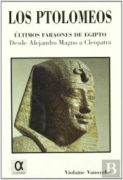 Los Ptolomeos (Ultimos Faraones De Egipto: Desde Alejandro Magno A Cleopatra)