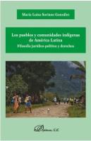 Los Pueblos Y Comunidades Indígenas De América Latina. Filosofía Jurídico-Política Y Derechos