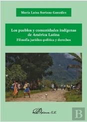 Los Pueblos Y Comunidades Indígenas De América Latina. Filosofía Jurídico-Política Y Derechos