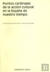 Los Puntos Cardinales De La Acción Cultural En La España De Nuestro Tiempo
