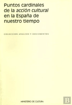 Bertrand.pt - Los Puntos Cardinales De La Acción Cultural En La España De Nuestro Tiempo