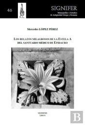Los Relatos Milagrosos De La Estela A Del Santuario Médico De Epidauro