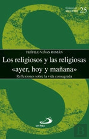 Los Religiosos Y Las Religiosas Ayer, Hoy Y Mañana