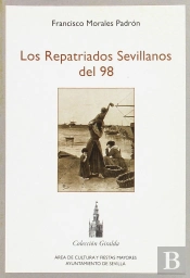 Los Repatriados Sevillanos Del 98  