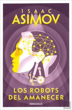 Bertrand.pt - Los Robots Del Amanecer (Serie De Los Robots 4)