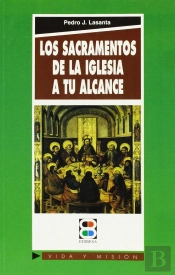 Los Sacramentos De La Iglesia, A Tu Alcance