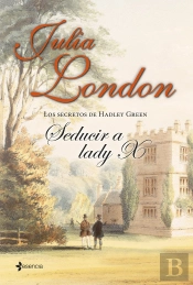 Los Secretos De Hadley Green. Seducir A Lady X