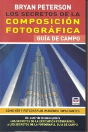 Los Secretos De La Composición Fotográfica. Guía De Campo