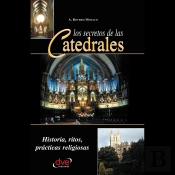 Los Secretos De Las Catedrales. Historia, Ritos, Prácticas Religiosas