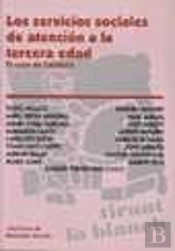 Los Servicios Sociales De Atención A La Tercera Edad . El Caso De Cataluña