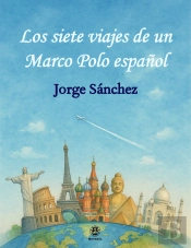 Los Siete Viajes De Un Marco Polo Español