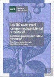 Los Sig Raster En El Campo Medioambiental Y Territorial: Ejercicios Prácticos Con Idrisi Y Miramón