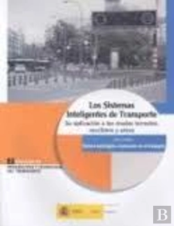 Bertrand.pt - Los Sistemas Inteligentes De Transporte. Su Aplicación A Los Modos Terrestre, Marítimo Y Aéreo.
