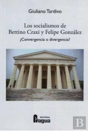 Los Socialismos De Bettino Craxi Y Felipe González ¿Convergencia O Divergencia?