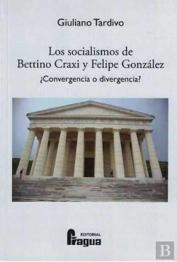 Bertrand.pt - Los Socialismos De Bettino Craxi Y Felipe González ¿Convergencia O Divergencia?